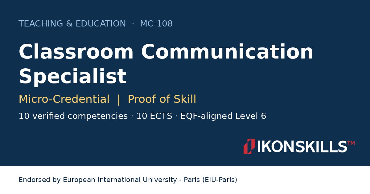Classroom Communication Specialist Micro-Credential by IKON SKILLS, endorsed by EIU-Paris